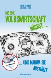 book cover of Wie eine Volkswirtschaft wächst ...: ... und warum sie abstürzt by Andrew J. Schiff|Peter D. Schiff
