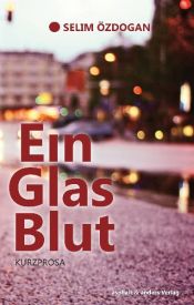book cover of Ein Glas Blut: Kurzprosa by Selim Özdogan