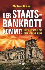 book cover of Der Staatsbankrott kommt!: Hintergründe, die man kennen muss by Michael Grandt