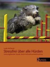 book cover of Stressfrei über alle Hürden: Leistungsbereite Hunde durch Aufmerksamkeitstraining by Leslie McDevitt