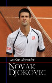 book cover of Novak Djokovic by Markus Alexander