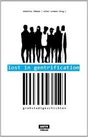 book cover of Lost in Gentrification: Großstadtgeschichten by Ahne|Ella Carina Werner|Leon Fischer|Marc-Uwe Kling|Patrick Salmen|Sebastian 23|Tilman Birr|Volker Strübing