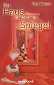 book cover of Das Haus hinter dem Spiegel by Frank Schuster