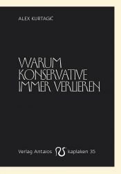 book cover of Warum Konservative immer verlieren by Alex Kurtagic