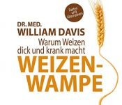book cover of Weizenwampe: Warum Weizen dick und krank macht by William Davis