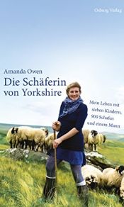book cover of Die Schäferin von Yorkshire: Mein Leben mit sieben Kindern, 900 Schafen und einem Mann by Amanda Owen