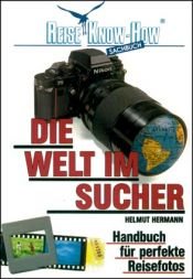 book cover of Die Welt im Sucher. Handbuch für perfekte Reisefotos by Helmut Hermann