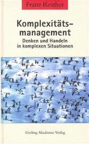 book cover of Komplexitätsmanagement. Denken und Handeln in komplexen Situationen by Franz Reither