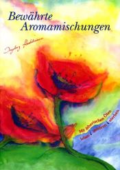 book cover of Bewährte Aromamischungen. Mit ätherischen Ölen leben-gebären-sterben by Ingeborg Stadelmann