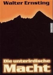book cover of Die unterirdische Macht by Walter Ernsting