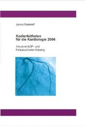 book cover of Kodierleitfaden für die Kardiologie 2006. Inklusive AOP- und Fallpauschalen-Katalog by Jannis Radeleff