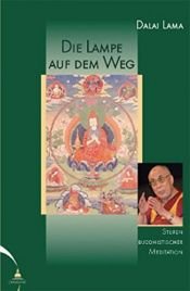book cover of Die Lampe auf dem Weg: Stufen buddhistischer Meditation by Dalai Lama XIV.