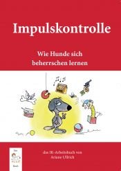 book cover of Impulskontrolle: Wie Hunde sich beherrschen lernen by Ariane Ullrich