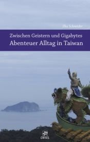 book cover of Zwischen Geistern und Gigabytes - Abenteuer Alltag in Taiwan by Ilka Schneider