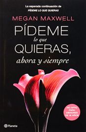 book cover of Pideme lo que quieras ahora y siempre by Megan Maxwell