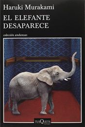 book cover of El Elefante Desaparece by Haruki Murakami