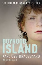 book cover of Boyhood Island : My Struggle, Book 3 (av Karl Ove Knausgaard) by Karl-Ove Knausgaard
