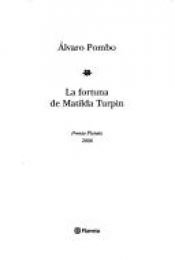 book cover of La fortuna de Matilda Turpin by Alvaro Pombo