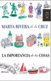 book cover of La importancia de las cosas by Marta Rivera de la Cruz