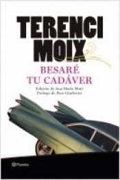 book cover of Besaré tu cadáver by Terenci Moix