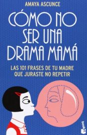 book cover of Cómo No Ser Una Drama Mamá (Diversos) by Amaya Ascunce