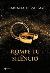 book cover of Rompe tu silencio: Rompe tu silencio by Fabiana Peralta
