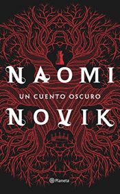 book cover of Un Cuento Oscuro (Planeta Internacional) by Naomi Novik