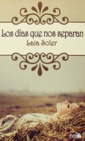 book cover of Los Días Que Nos Separan by Laia Soler Torrente