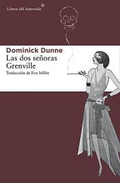 book cover of Las dos señoras Grenville (Libros del Asteroide) by Dominick Dunne