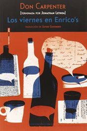 book cover of Los Viernes En Enrico's (Narrativa Sexto Piso) by Don Carpenter