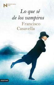 book cover of Lo que sé de los vampiros by Francisco Casavella