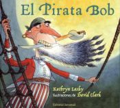 book cover of Pirate Bob by Kathryn Lasky