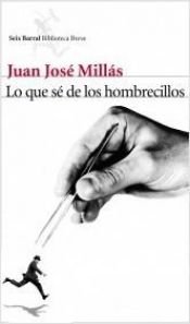 book cover of Lo que sé de los hombrecillos by Juan Jose Millas