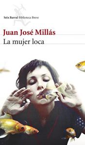 book cover of La mujer loca by Juan José Millás