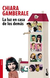 book cover of La Luz En Casa De Los Demás (Novela y Relatos) by Chiara Gamberale