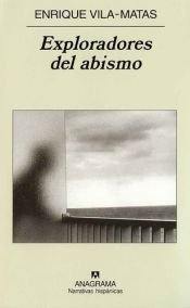 book cover of Exploradores del abismo / Enrique Vila-Matas by Enrique Vila-Matas