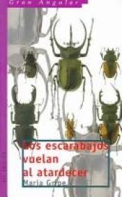 book cover of Los escarabajos vuelan al atardecer by Maria Gripe