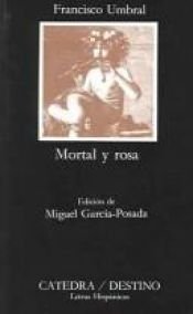 book cover of Mortal y rosa (COLECCION LETRAS HISPANICAS) by Francisco Umbral