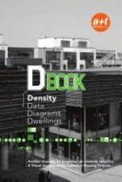 book cover of Dbook, density, data, diagramas, dwellings : análisis visual de 64 proyectos de vivienda colectiva = a visual analysis of 64 collective housing projects by edited