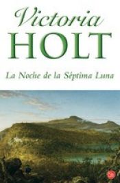 book cover of La Noche De La Septima Luna by Eleanor Alice Burford Hibbert