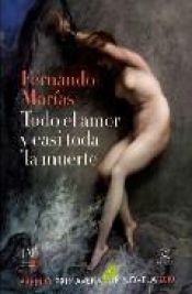 book cover of Todo el amor y casi toda la muerte by Fernando Marias