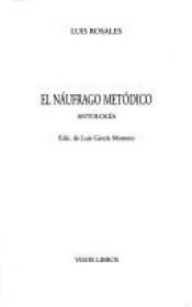 book cover of El Naufrago Metodico: Antologia by Luis Rosales