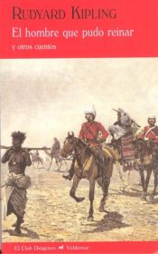 book cover of El hombre que pudo reinar y otros cuentos by Rudyard Kipling