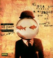 book cover of El Dia Que Cambie A Mi Padre Por Dos Peces De Colores by Dave McKean|Neil Gaiman