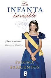 book cover of La infanta invisible by Paloma Barrientos