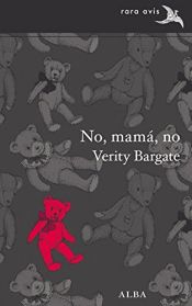 book cover of No, mamá, no (Rara Avis) by Verity Bargate
