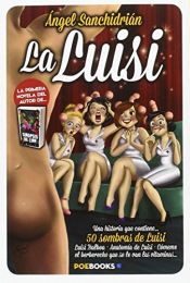book cover of La Luisi by ÁNGEL SANCHIDRIÁN SANZ|MIGUEL ÁNGEL LINARES CLEMENTE