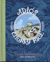 book cover of Adiós, Chunky Rice by Craig Thompson