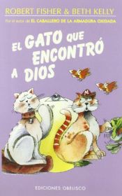 book cover of El gato que encontró a Dios (NARRATIVA) by BETH KELLY|Robert E. Fisher