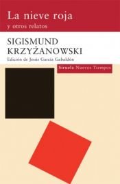 book cover of La nieve roja y otros relatos by Sigizmund Krzhizhanovsky